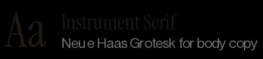 Instrument Serif and Neue Haas Grotesk